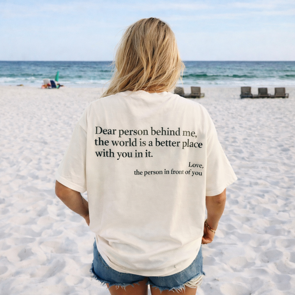 Dear Person Behind Me (You are enough) Tshirt