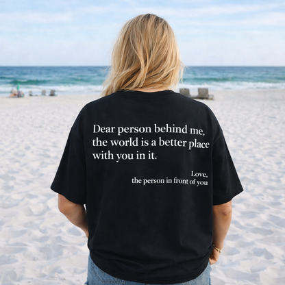 Dear Person Behind Me (You are enough) Tshirt