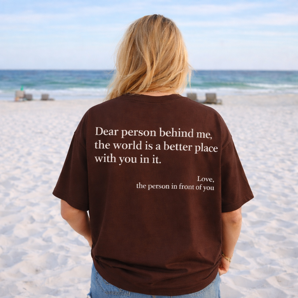Dear Person Behind Me (You are enough) Tshirt