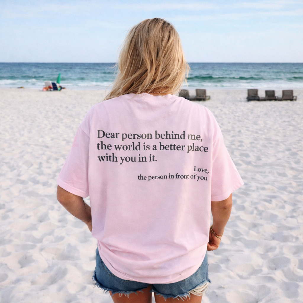 Dear Person Behind Me (You are enough) Tshirt