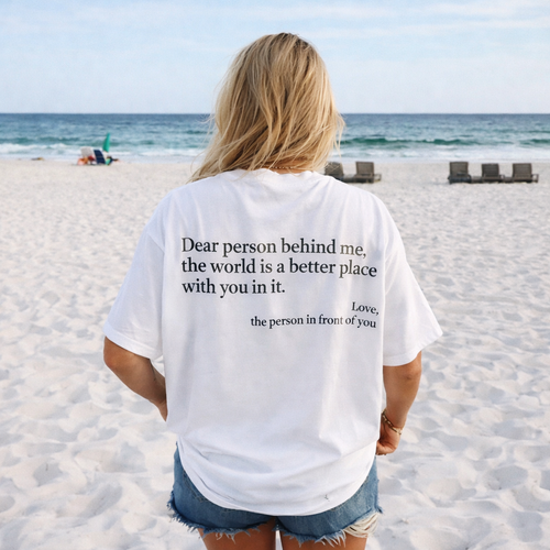 Dear Person Behind Me (You are enough) Tshirt